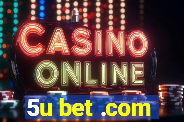 5u bet .com